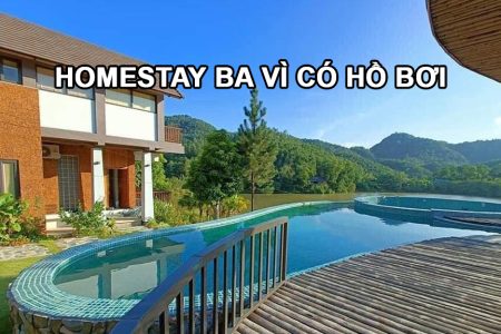 Top 6 homestay Ba Vì có hồ bơi cực chill cho các cặp đôi
